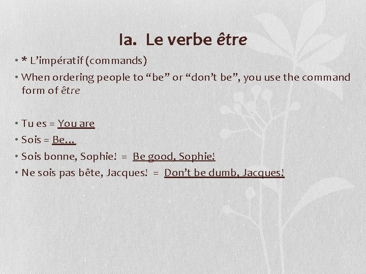 Ia. Le verbe être • * L’impératif (commands) • When ordering people to “be”
