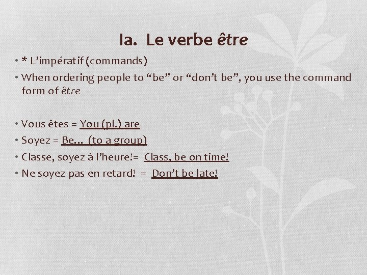 Ia. Le verbe être • * L’impératif (commands) • When ordering people to “be”