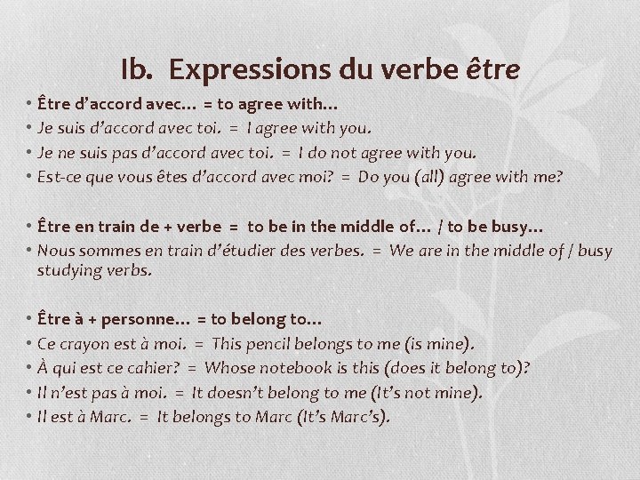 Ib. Expressions du verbe être • • Être d’accord avec… = to agree with…