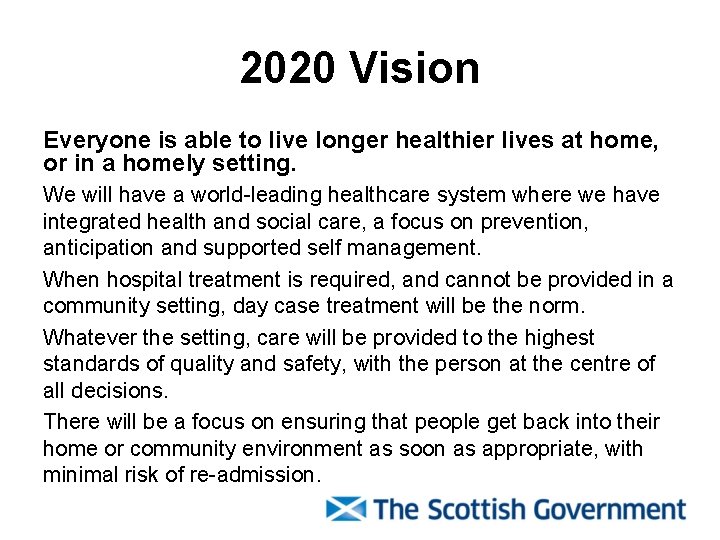 2020 Vision Everyone is able to live longer healthier lives at home, or in