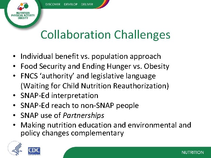Collaboration Challenges • Individual benefit vs. population approach • Food Security and Ending Hunger