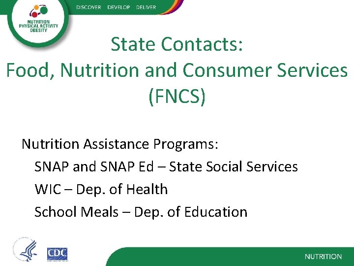 State Contacts: Food, Nutrition and Consumer Services (FNCS) Nutrition Assistance Programs: SNAP and SNAP