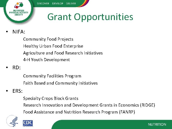 Grant Opportunities • NIFA: Community Food Projects Healthy Urban Food Enterprise Agriculture and Food