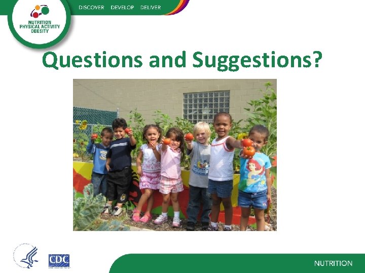 Questions and Suggestions? 