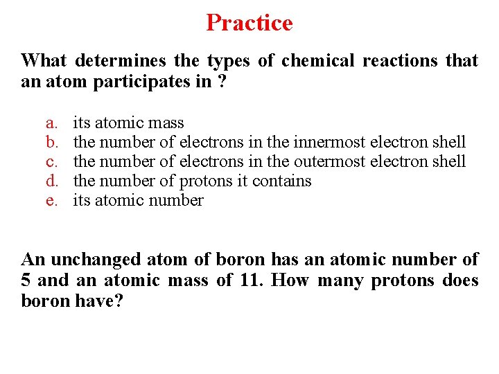 Practice What determines the types of chemical reactions that an atom participates in ?