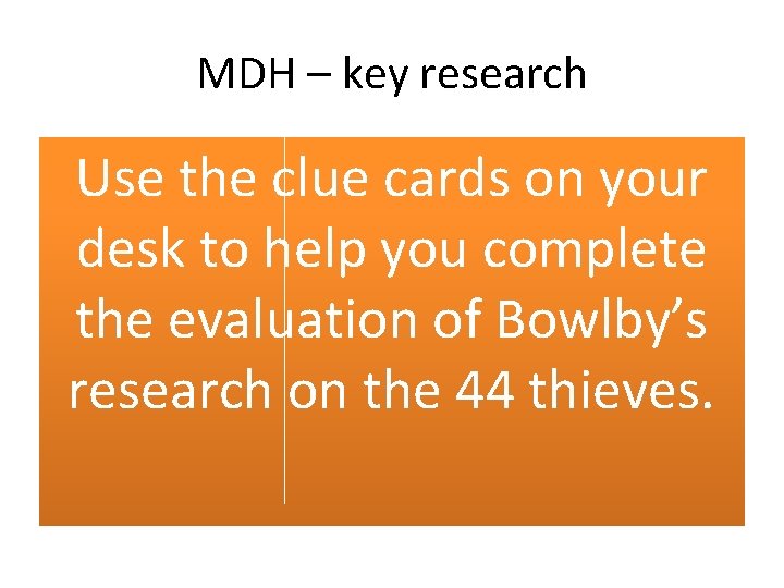 MDH – key research Use the clue cards on your desk to help you