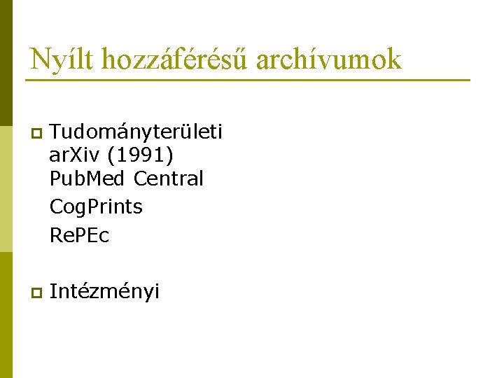 Nyílt hozzáférésű archívumok p Tudományterületi ar. Xiv (1991) Pub. Med Central Cog. Prints Re. Nyílt hozzáférésű archívumok p Tudományterületi ar. Xiv (1991) Pub. Med Central Cog. Prints Re.