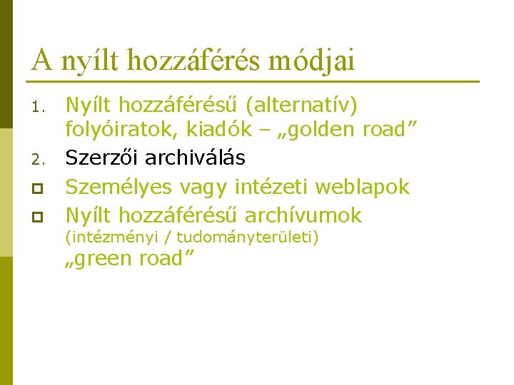 A nyílt hozzáférés módjai 1. 2. p p Nyílt hozzáférésű (alternatív) folyóiratok, kiadók – A nyílt hozzáférés módjai 1. 2. p p Nyílt hozzáférésű (alternatív) folyóiratok, kiadók –