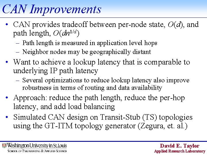 CAN Improvements • CAN provides tradeoff between per-node state, O(d), and path length, O(dn