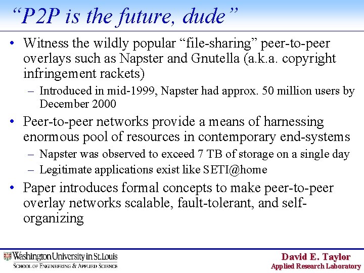 “P 2 P is the future, dude” • Witness the wildly popular “file-sharing” peer-to-peer