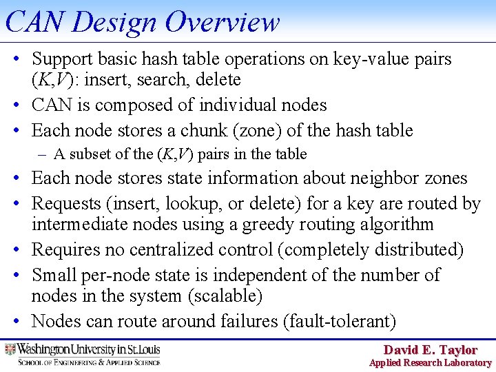 CAN Design Overview • Support basic hash table operations on key-value pairs (K, V):