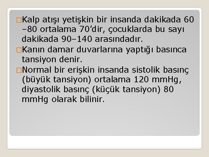 �Kalp atışı yetişkin bir insanda dakikada 60 – 80 ortalama 70’dir, çocuklarda bu sayı