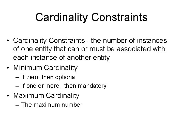 Cardinality Constraints • Cardinality Constraints - the number of instances of one entity that