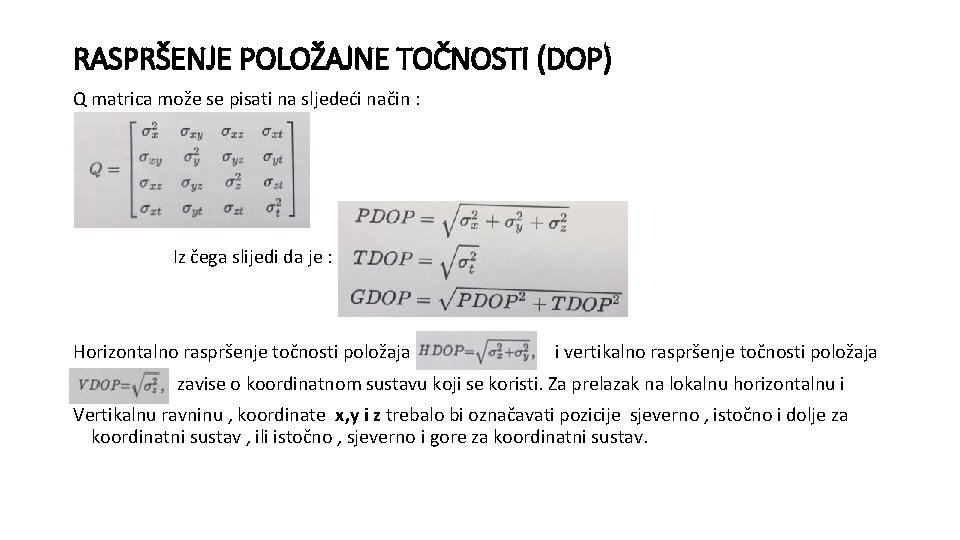 RASPRŠENJE POLOŽAJNE TOČNOSTI (DOP) Q matrica može se pisati na sljedeći način : Iz