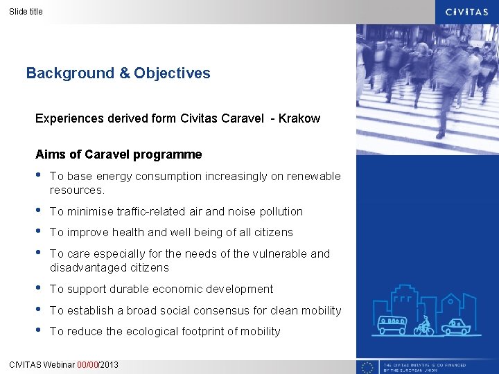 Slide title Background & Objectives Experiences derived form Civitas Caravel - Krakow Aims of