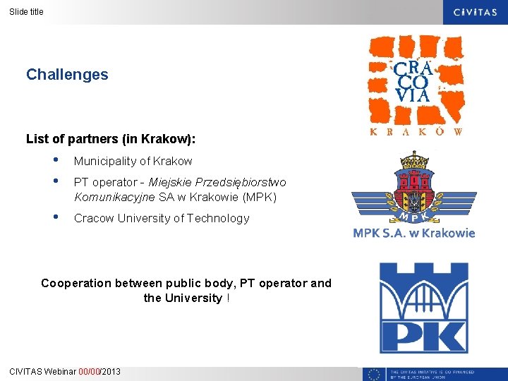 Slide title Challenges List of partners (in Krakow): • • Municipality of Krakow •