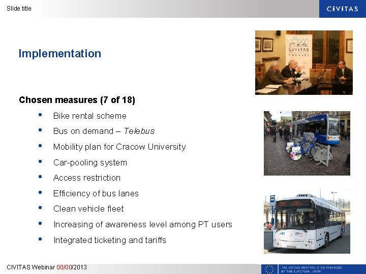 Slide title Implementation Chosen measures (7 of 18) • • • Bike rental scheme