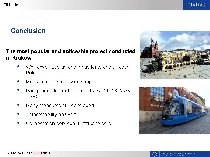 Slide title Conclusion The most popular and noticeable project conducted in Krakow • Well