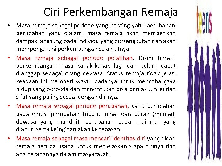 Ciri Perkembangan Remaja • Masa remaja sebagai periode yang penting yaitu perubahan yang dialami