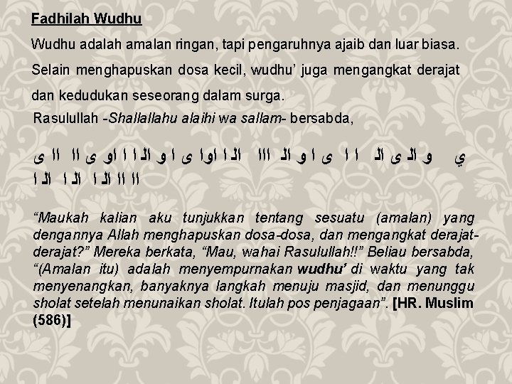 Fadhilah Wudhu adalah amalan ringan, tapi pengaruhnya ajaib dan luar biasa. Selain menghapuskan dosa