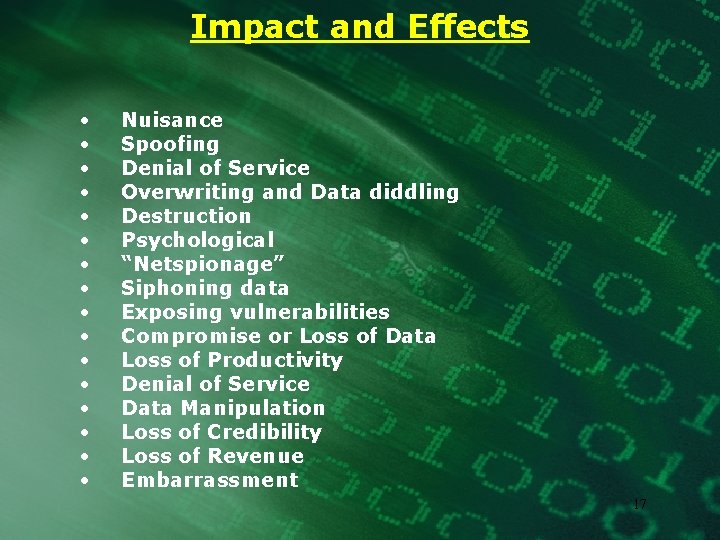 Impact and Effects • • • • Nuisance Spoofing Denial of Service Overwriting and