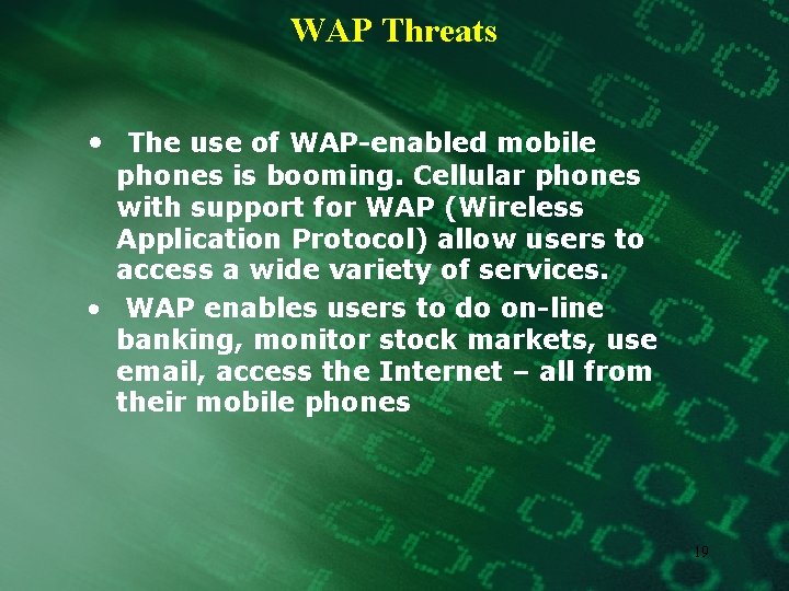 WAP Threats • The use of WAP-enabled mobile phones is booming. Cellular phones with