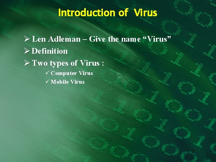 Introduction of Virus Ø Len Adleman – Give the name “Virus” Ø Definition Ø