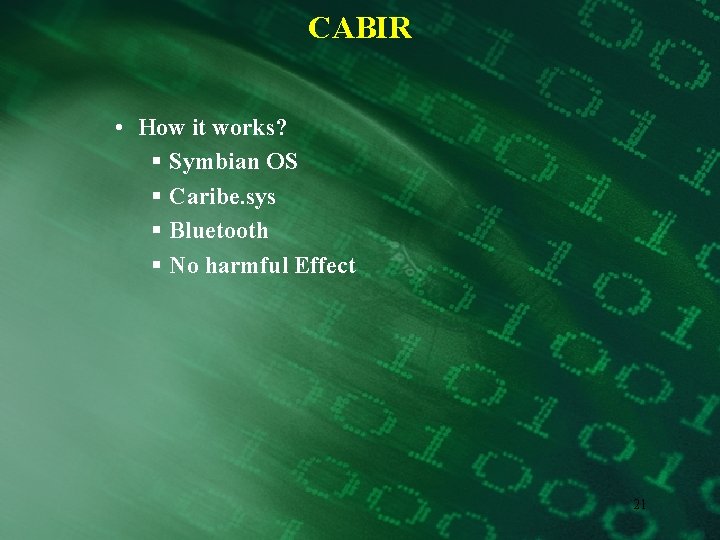 CABIR • How it works? § Symbian OS § Caribe. sys § Bluetooth §