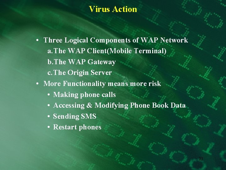 Virus Action • Three Logical Components of WAP Network a. The WAP Client(Mobile Terminal)