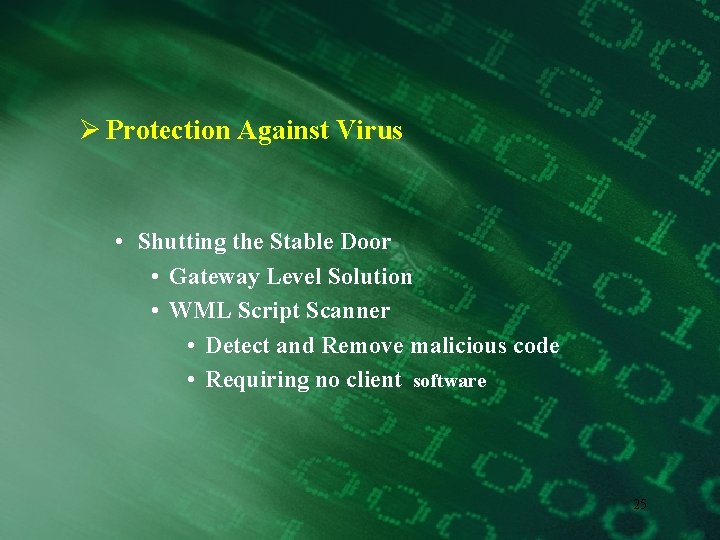 Ø Protection Against Virus • Shutting the Stable Door • Gateway Level Solution •