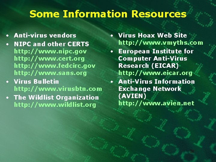 Some Information Resources • Anti-virus vendors • NIPC and other CERTS http: //www. nipc.