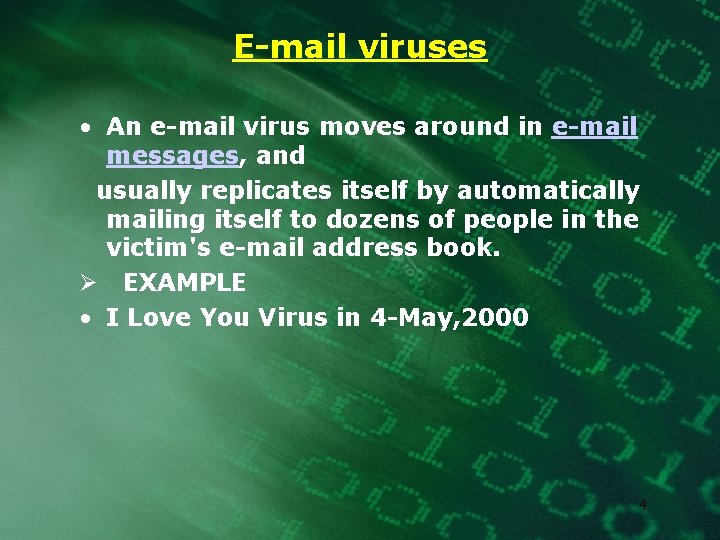 E-mail viruses • An e-mail virus moves around in e-mail messages, and usually replicates