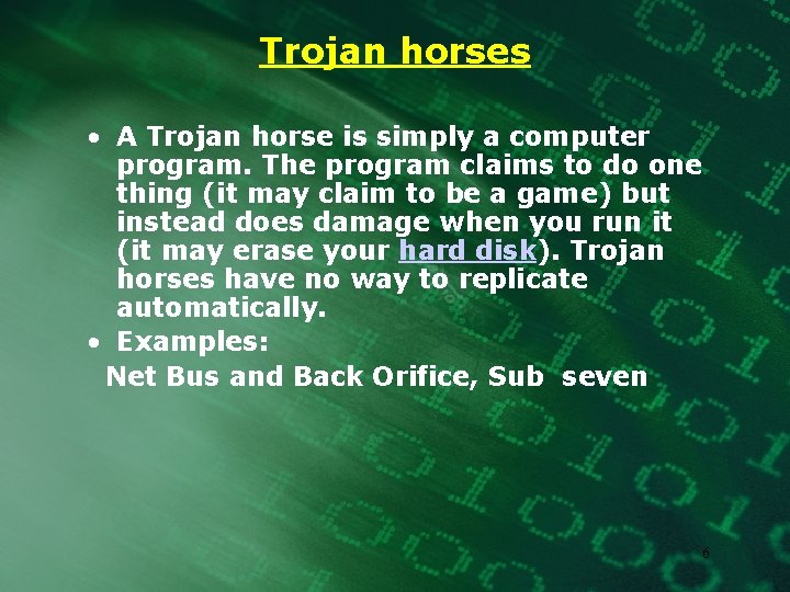 Trojan horses • A Trojan horse is simply a computer program. The program claims