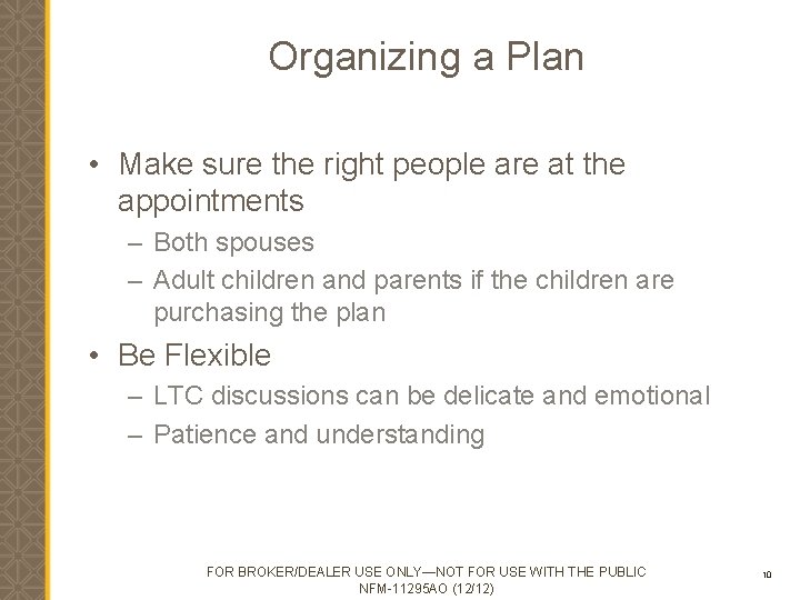 Organizing a Plan • Make sure the right people are at the appointments –