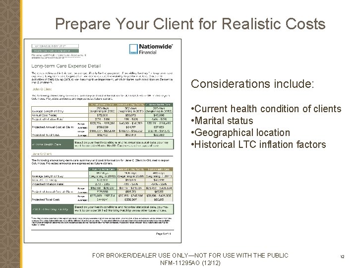 Prepare Your Client for Realistic Costs Considerations include: • Current health condition of clients