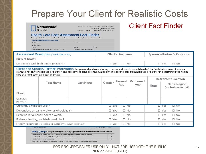 Prepare Your Client for Realistic Costs Client Fact Finder FOR BROKER/DEALER USE ONLY—NOT FOR