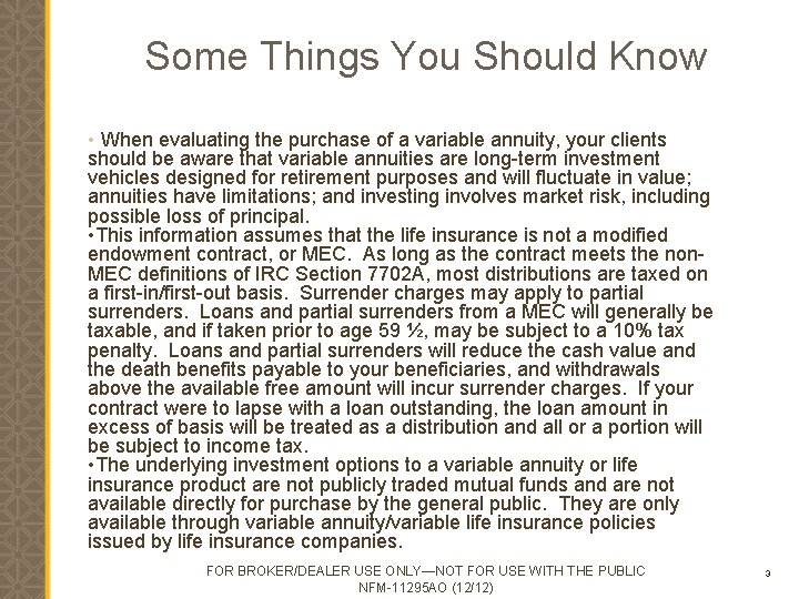 Some Things You Should Know • When evaluating the purchase of a variable annuity,