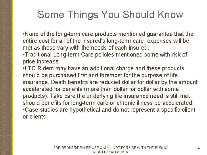 Some Things You Should Know • None of the long-term care products mentioned guarantee