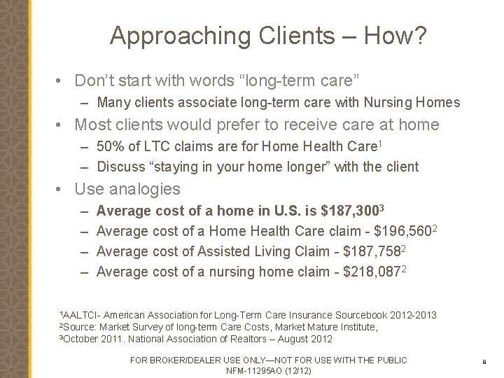 Approaching Clients – How? • Don’t start with words “long-term care” – Many clients
