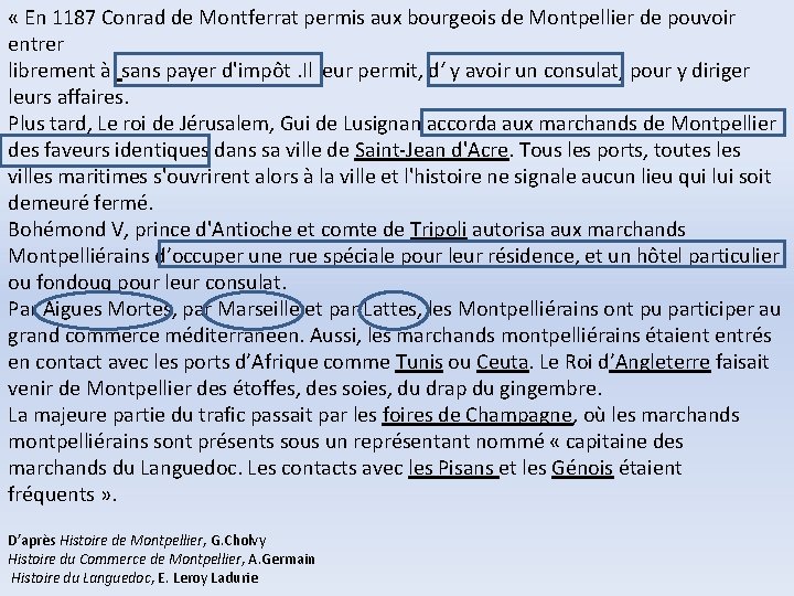  « En 1187 Conrad de Montferrat permis aux bourgeois de Montpellier de pouvoir