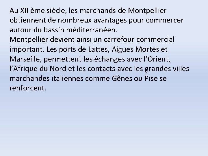 Au XII ème siècle, les marchands de Montpellier obtiennent de nombreux avantages pour commercer