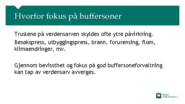 Hvorfor fokus på buffersoner Truslene på verdensarven skyldes ofte ytre påvirkning. Besøkspress, utbyggingspress, brann,