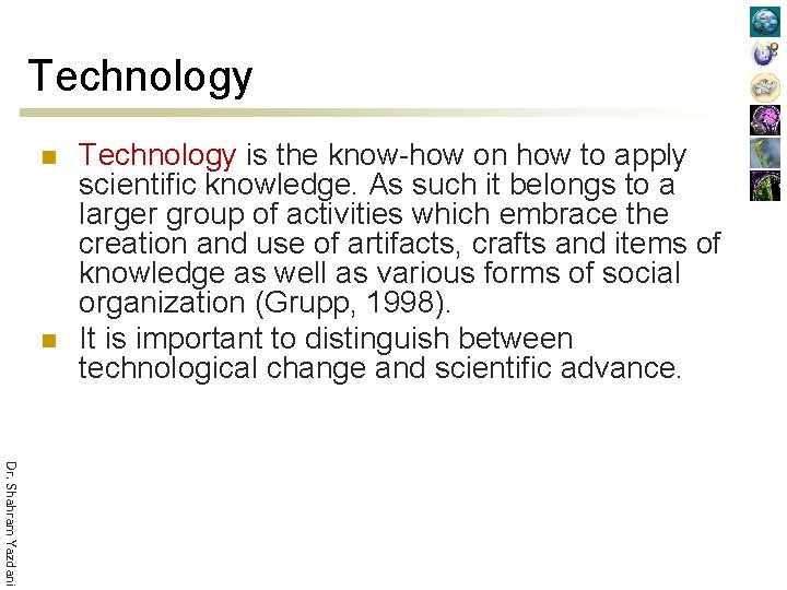 Technology n n Technology is the know-how on how to apply scientific knowledge. As