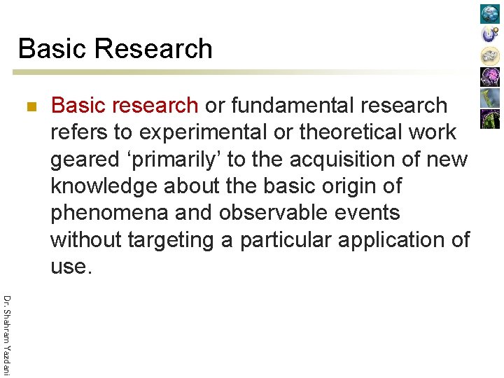Basic Research n Basic research or fundamental research refers to experimental or theoretical work