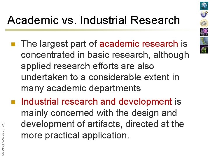 Academic vs. Industrial Research n n Dr. Shahram Yazdani The largest part of academic
