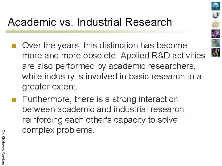 Academic vs. Industrial Research n n Dr. Shahram Yazdani Over the years, this distinction