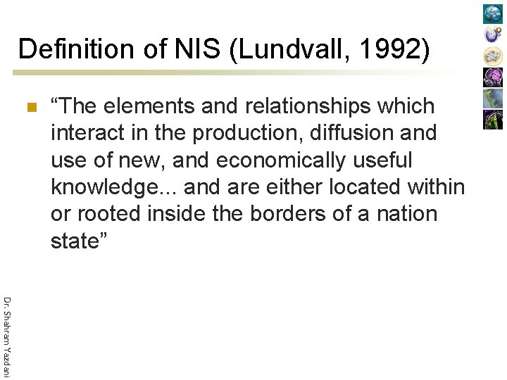 Definition of NIS (Lundvall, 1992) n “The elements and relationships which interact in the