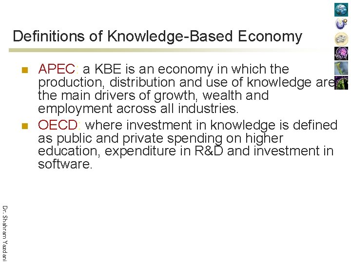 Definitions of Knowledge-Based Economy n n APEC: a KBE is an economy in which