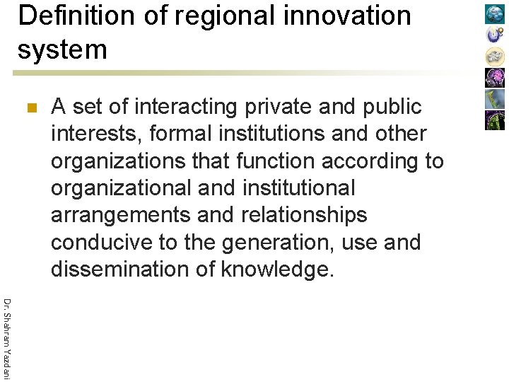 Definition of regional innovation system n A set of interacting private and public interests,