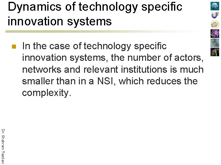 Dynamics of technology specific innovation systems n In the case of technology specific innovation